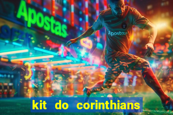 kit do corinthians dls 22